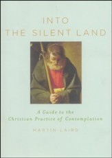 Into the Silent Land: A Guide to the Christian Practice of Contemplation