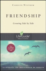 Friendship: Growing Side by Side,              LifeGuide Topical Bible Studies