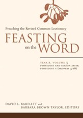 Feasting on the Word: Year B, Vol. 3: Pentecost and Season after Pentecost 1 (Propers 3-16) - eBook