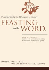 Feasting on the Word: Year A, Volume 3: Pentecost and Season after Pentecost 1 (Propers 3-16) - eBook