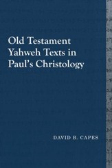 Old Testament Yahweh Texts in Paul's Christology: