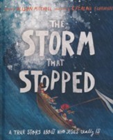 The Storm That Stopped: A True Story About Who Jesus Really Is