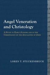 Angel Veneration and Christology: A Study in Early Judaism and in the Christology of the Apocalypse of John