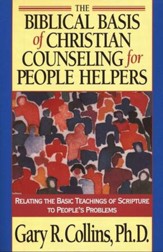 The Biblical Basis of Christian Counseling for People Helpers
