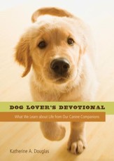 Dog Lover's Devotional: What We Learn about Life from Our Canine Companions - eBook