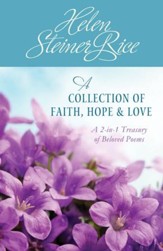 Helen Steiner Rice: A Collection of Faith, Hope, and Love - eBook