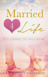 Married 4 Life: Build a Marriage That Lasts a Lifetime