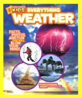 National Geographic Kids Everything  Weather: Facts, Photos, and Fun that Will Blow You Away