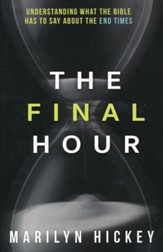 Final Hour: Understanding What the Bible Has to Say About the End Times
