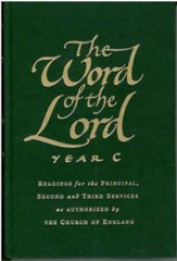 The Word of the Lord: Year C: Readings for the Principal, Second and Third Services as Authorized by the Church of England