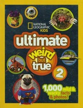 NG Kids Ultimate Weird But True 2: 1,000 Wild & Wacky Facts & Photos!