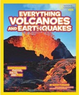 National Geographic Kids Everything  Volcanoes and Earthquakes: Earthshaking photos, facts, and fun!