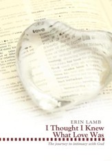 I Thought I Knew What Love Was: The journey to intimacy with God - eBook