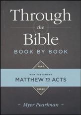 Through the Bible Book By Book: Part 3, Matthew To Acts