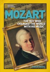 World History Biographies: Mozart: The Boy Who Changed the World With His Music