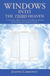 Windows into the Third Heaven: A Look at How Hidden Treasures of the Bible Are Revealed and the Mystery Surrounding the Number 3 - eBook