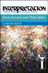 First, Second & Third John: Interpretation: A Bible Commentary for Teaching and Preaching (Hardcover)