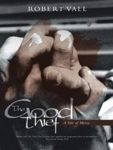 The Good Thief: A Tale of Mercy - eBook