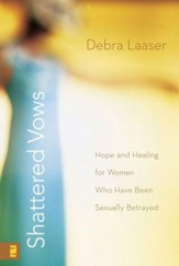Shattered Vows: Hope and Healing for Women Who Have Been Sexually Betrayed - eBook