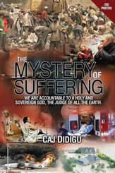 The Mystery of Suffering: We are Acountable to a Holy and Sovereign God: the Judge of all the Earth
