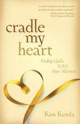 Cradle My Heart: Finding God's Love After Abortion - eBook