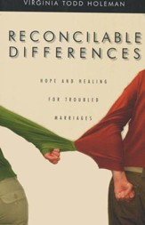Reconcilable Differences: Hope and Healing for Troubled Marriages