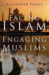 Facing Islam: Engaging Muslims, Constructive Dialogue in an Age of Conflict