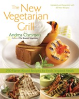 The New Vegetarian Grill: 250 Flame-Kissed Recipes for Fresh, Inspired Meals