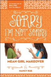 Sorry, I'm Not Sorry, Mean Girl Makeover Series #3