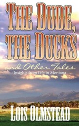 The Dude, The Ducks and Other Tales: Insights from Life in Montana