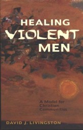 Healing Violent Men: A Model for Christian Communities