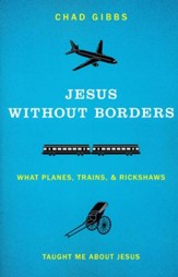 Jesus Without Borders: What Planes, Trains, and Rickshaws Taught Me About Jesus
