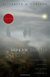 Scream Quietly: A Gripping Account of a Family with Children in World War II