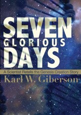 Seven Glorious Days: A Scientist Retells the Genesis Creation Story - eBook