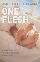One Flesh: A Practical Guide to Honeymoon Sex and Beyond