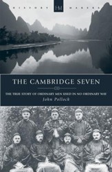 The Cambridge Seven: The true story of ordinary men used in no ordinary way - eBook