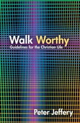 Walk Worthy: Guidelines for the Christian Faith - eBook