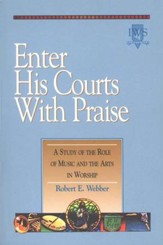 Enter His Courts with Praise, Alleluia! Series Music and the Arts in Worship