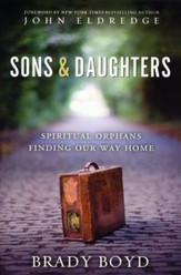 Sons and Daughters: Spiritual Orphans Finding Our Way Home