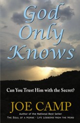 God Only Knows: Can You Trust Him with the Secret?