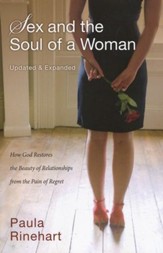 Sex and the Soul of a Woman: How God Restores the Beauty of Relationships from the Pain of Regret