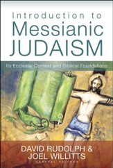 Introduction to Messianic Judaism:  Its Ecclesial Context and Biblical Foundations
