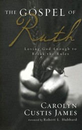 Gospel of Ruth: Loving God Enough to Break the Rules