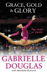 Grace, Gold and Glory: My Leap of Faith: The Gabby Douglas Story - eBook