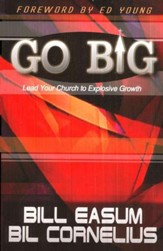Go Big! Lead Your Church to Explosive Growth