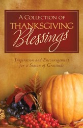 A Collection of Thanksgiving Blessings: Inspiration and Encouragement for a Season of Gratitude - eBook