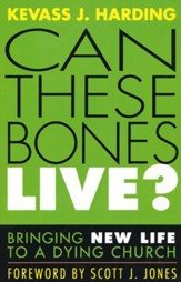 Can These Bones Live?: Bringing New Life to a Dying Church