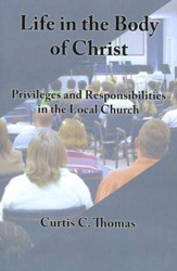 Life in the Body of Christ: Privileges and Responsibilities in the Local Church