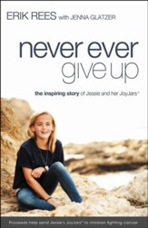 Never Ever Give Up: The Inspiring Story of Jessie and Her JoyJars