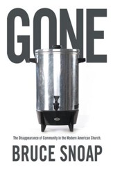 Gone: The Disappearance of Community in the Modern American Church - eBook
